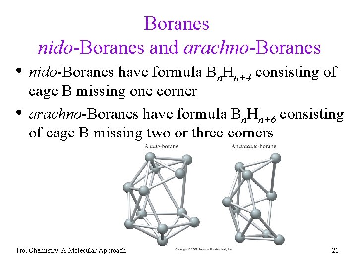 Boranes nido-Boranes and arachno-Boranes • nido-Boranes have formula Bn. Hn+4 consisting of • cage