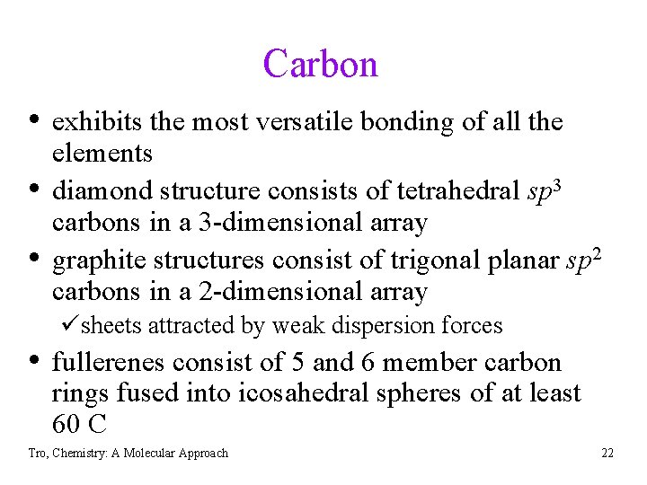Carbon • exhibits the most versatile bonding of all the • • elements diamond