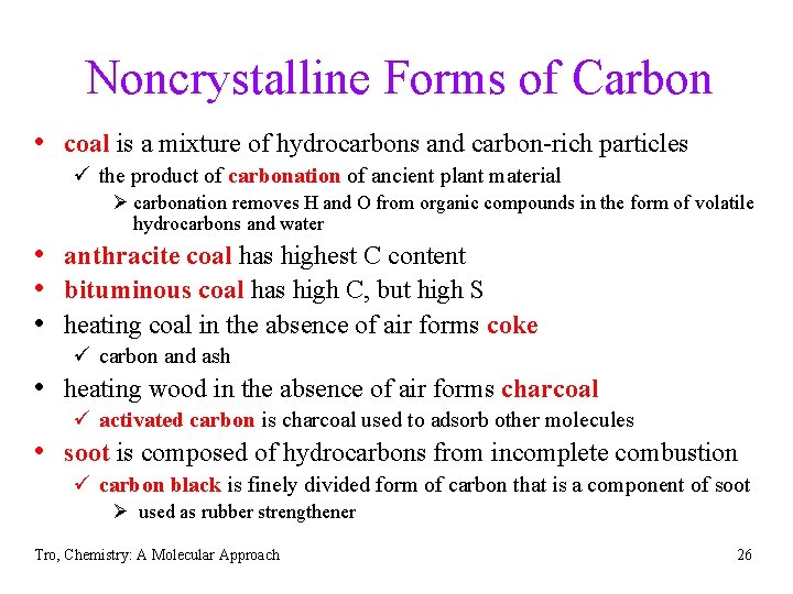 Noncrystalline Forms of Carbon • coal is a mixture of hydrocarbons and carbon-rich particles
