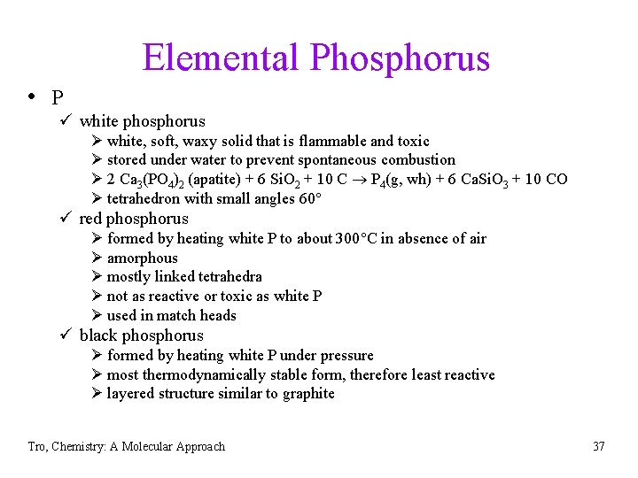 Elemental Phosphorus • P ü white phosphorus Ø white, soft, waxy solid that is
