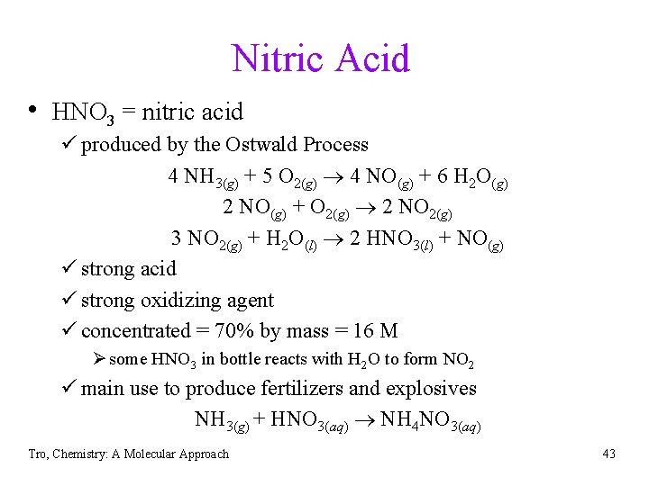 Nitric Acid • HNO 3 = nitric acid ü produced by the Ostwald Process