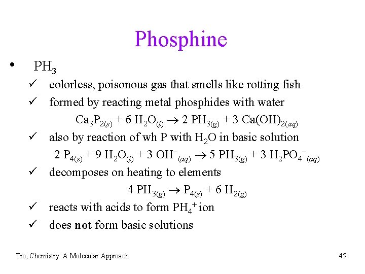 Phosphine • PH 3 ü colorless, poisonous gas that smells like rotting fish ü