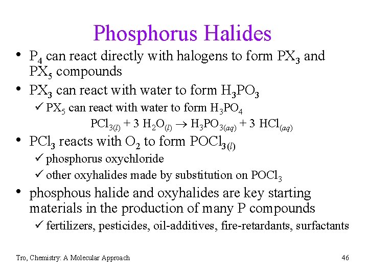 Phosphorus Halides • P 4 can react directly with halogens to form PX 3