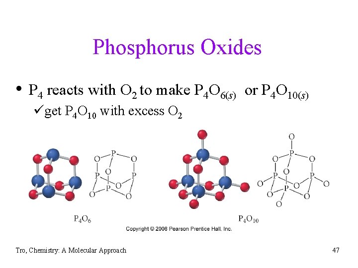 Phosphorus Oxides • P 4 reacts with O 2 to make P 4 O