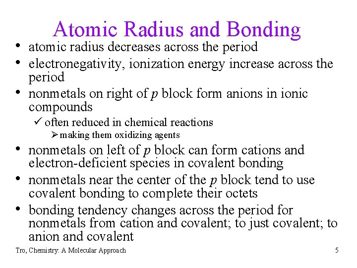 Atomic Radius and Bonding • atomic radius decreases across the period • electronegativity, ionization