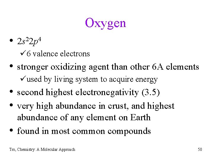 Oxygen • 2 s 22 p 4 ü 6 valence electrons • stronger oxidizing