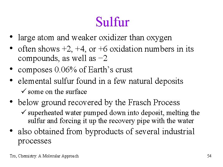 Sulfur • large atom and weaker oxidizer than oxygen • often shows +2, +4,