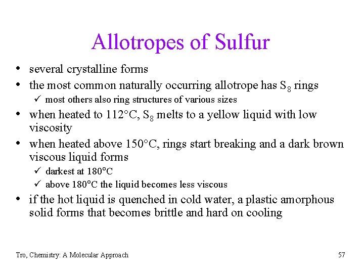 Allotropes of Sulfur • several crystalline forms • the most common naturally occurring allotrope