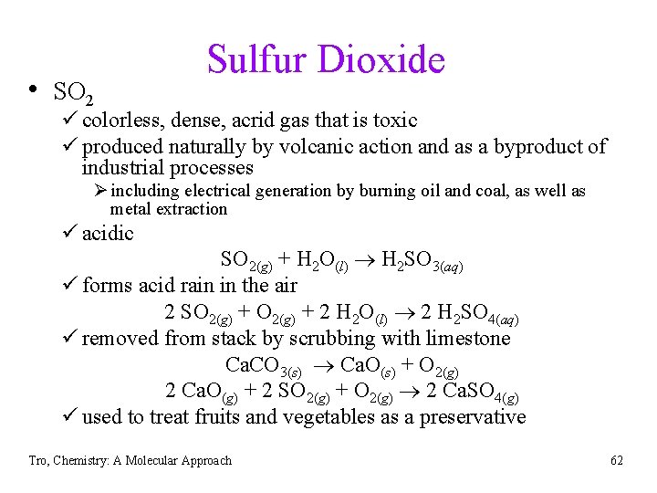 • SO 2 Sulfur Dioxide ü colorless, dense, acrid gas that is toxic