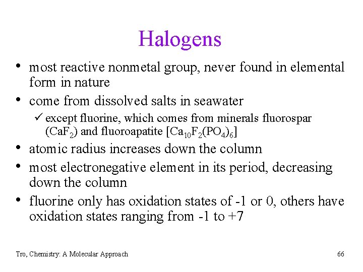 Halogens • most reactive nonmetal group, never found in elemental • form in nature
