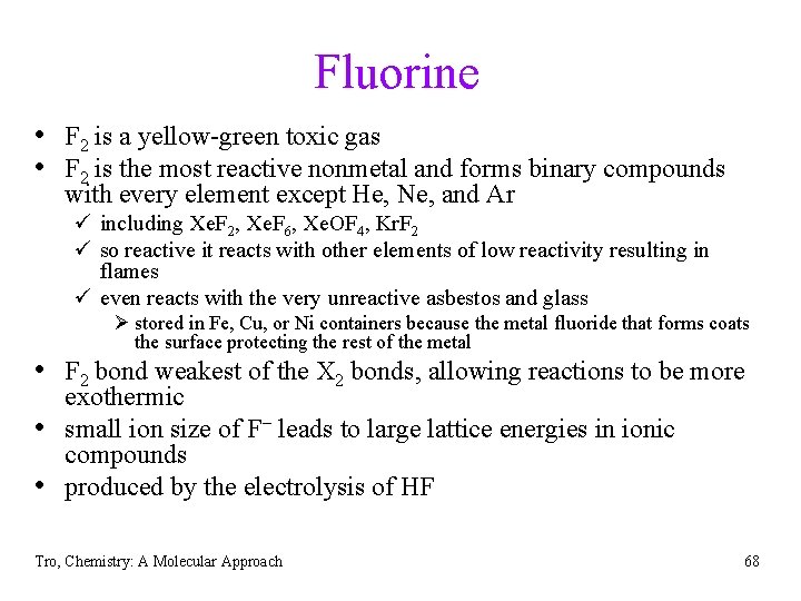 Fluorine • F 2 is a yellow-green toxic gas • F 2 is the
