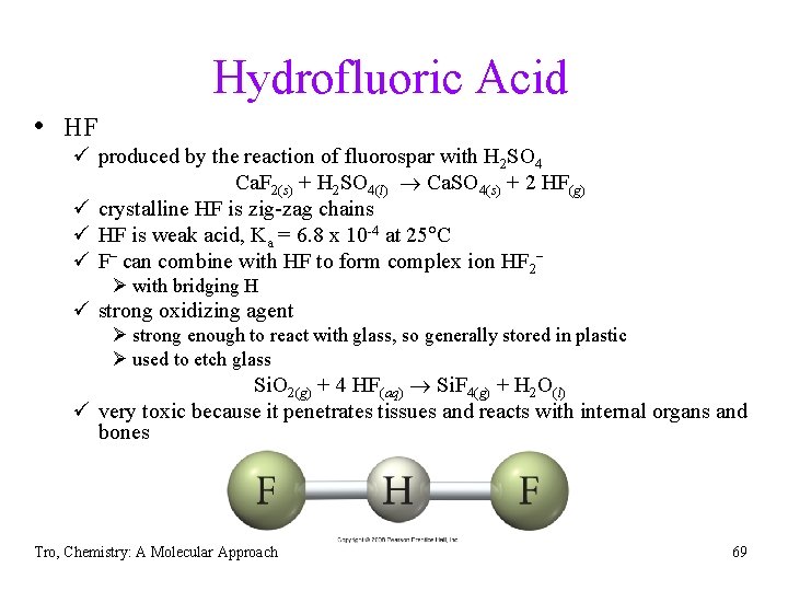 Hydrofluoric Acid • HF ü produced by the reaction of fluorospar with H 2