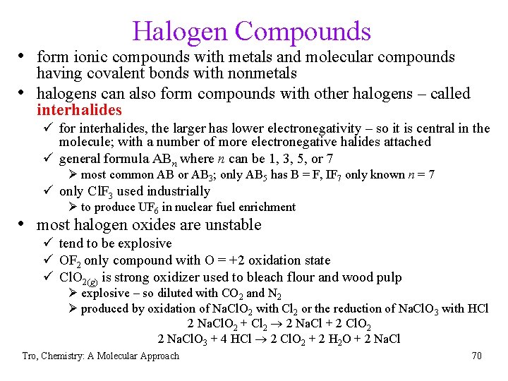 Halogen Compounds • form ionic compounds with metals and molecular compounds • having covalent