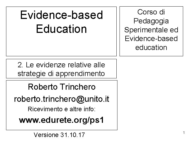 Evidence-based Education Corso di Pedagogia Sperimentale ed Evidence-based education 2. Le evidenze relative alle