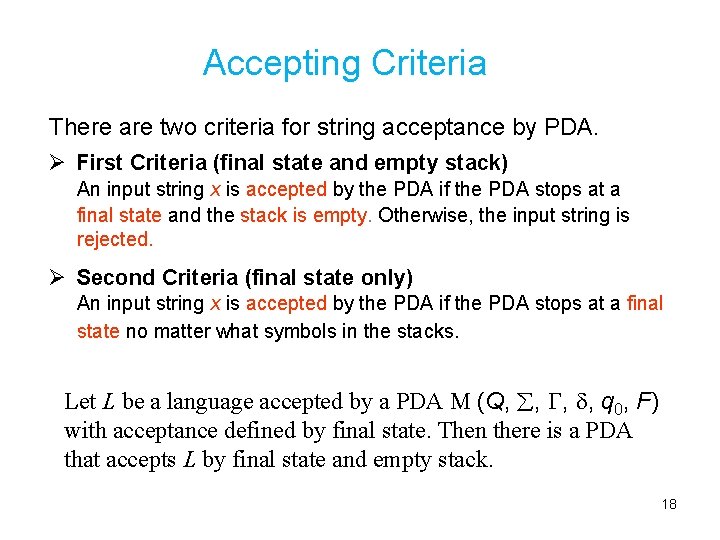  Accepting Criteria There are two criteria for string acceptance by PDA. Ø First