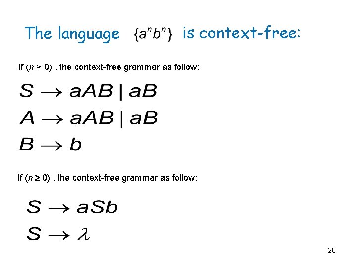 The language is context-free: If (n > 0) , the context-free grammar as follow: