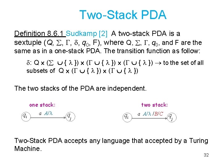 Two-Stack PDA Definition 8. 6. 1 Sudkamp [2] A two-stack PDA is a sextuple