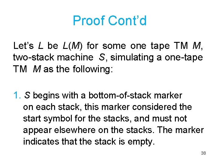 Proof Cont’d Let’s L be L(M) for some one tape TM M, two-stack machine