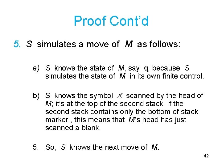 Proof Cont’d 5. S simulates a move of M as follows: a) S knows