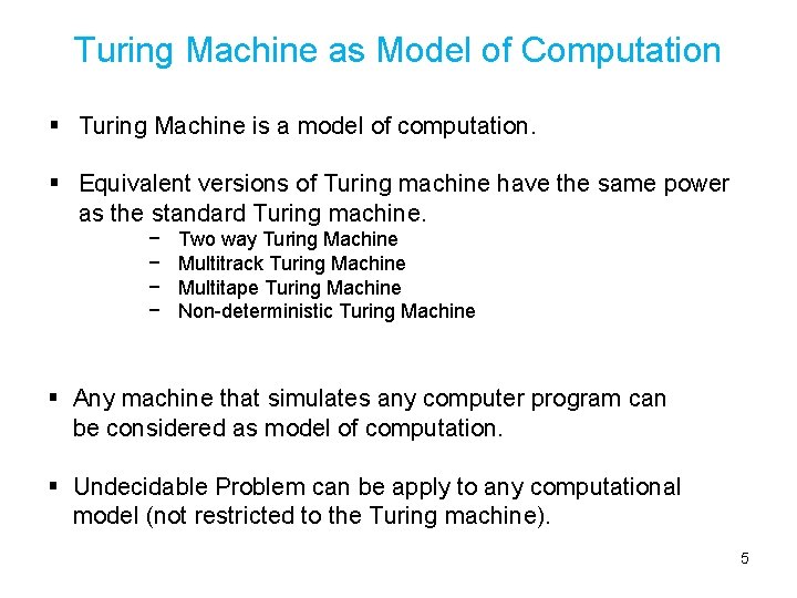 Turing Machine as Model of Computation § Turing Machine is a model of computation.