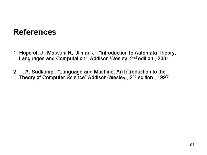 References 1 - Hopcroft J , Motwani R, Ullman J , “Introduction to Automata