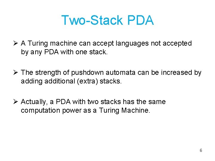 Two-Stack PDA Ø A Turing machine can accept languages not accepted by any PDA