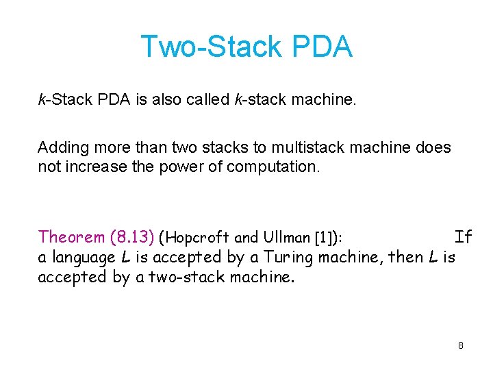 Two-Stack PDA k-Stack PDA is also called k-stack machine. Adding more than two stacks