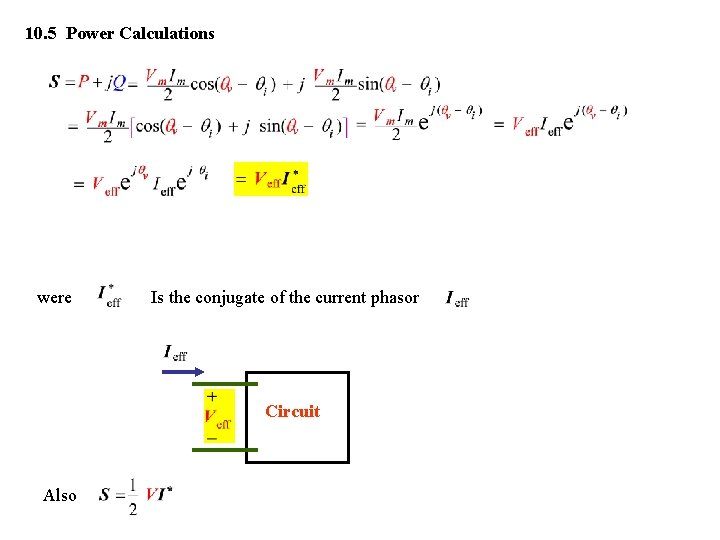 10. 5 Power Calculations were Is the conjugate of the current phasor Circuit Also
