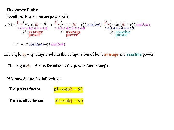 The power factor Recall the Instantaneous power p(t) The angle v - i plays