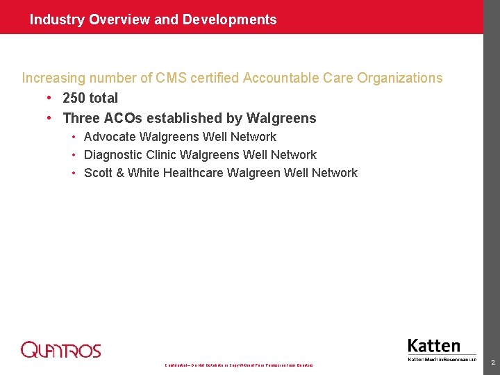 Industry Overview and Developments Increasing number of CMS certified Accountable Care Organizations • 250