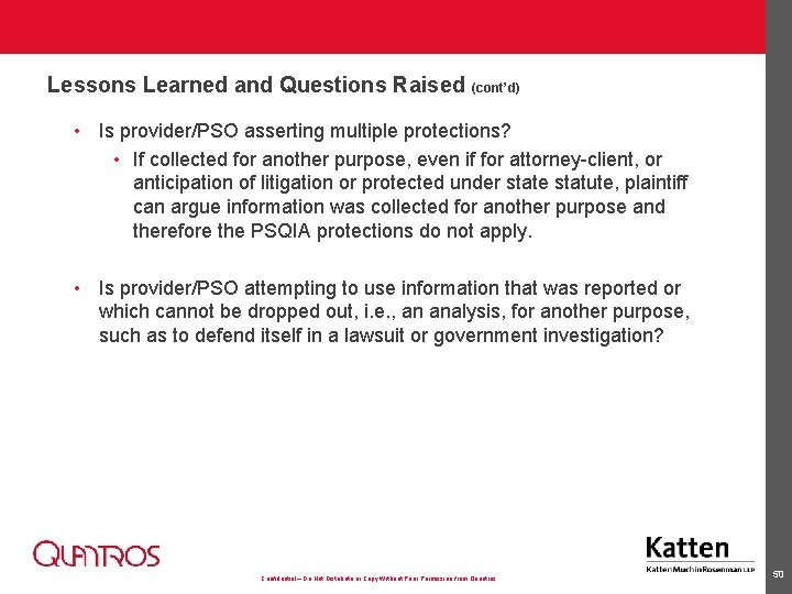 Lessons Learned and Questions Raised (cont’d) • Is provider/PSO asserting multiple protections? • If