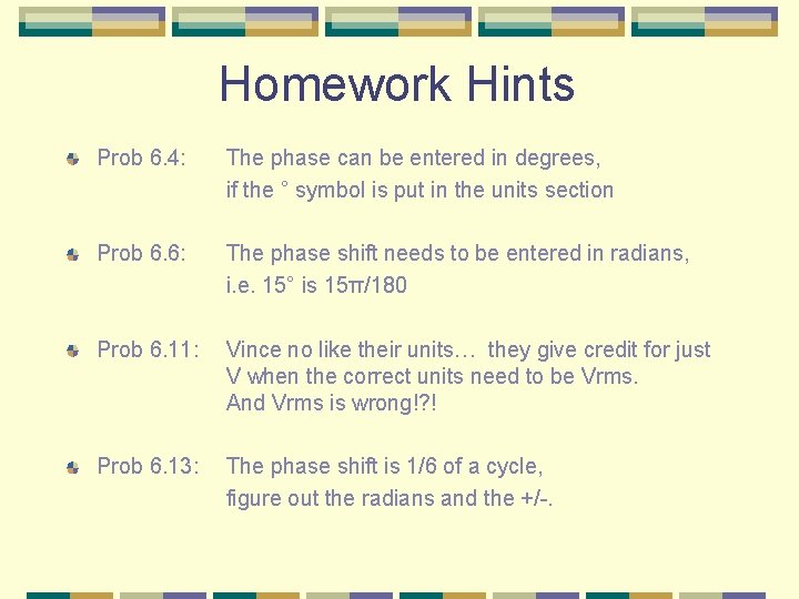 Homework Hints Prob 6. 4: The phase can be entered in degrees, if the