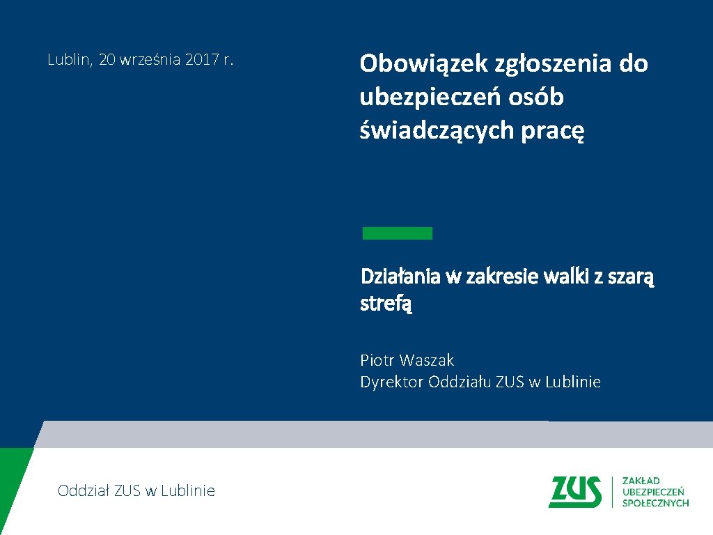 Lublin, 20 września 2017 r. Obowiązek zgłoszenia do ubezpieczeń osób świadczących pracę Działania w