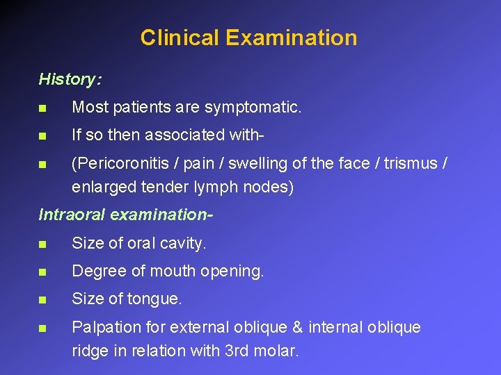 Clinical Examination History: n Most patients are symptomatic. n If so then associated with-