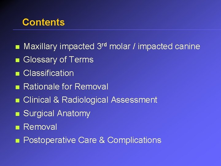 Contents n Maxillary impacted 3 rd molar / impacted canine n Glossary of Terms
