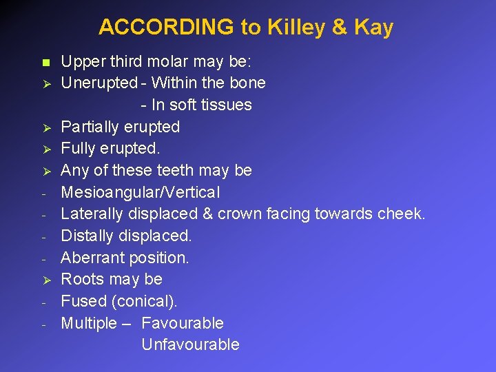 ACCORDING to Killey & Kay n Ø Ø Ø - Upper third molar may