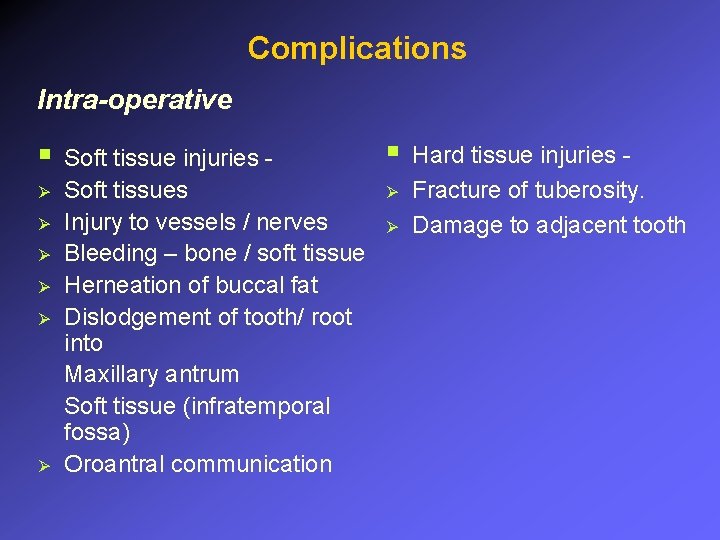 Complications Intra-operative § Ø Ø Ø Soft tissue injuries Soft tissues Injury to vessels