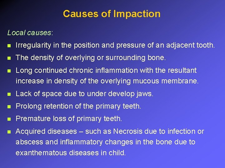 Causes of Impaction Local causes: n Irregularity in the position and pressure of an