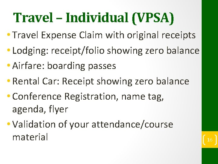 Travel – Individual (VPSA) • Travel Expense Claim with original receipts • Lodging: receipt/folio