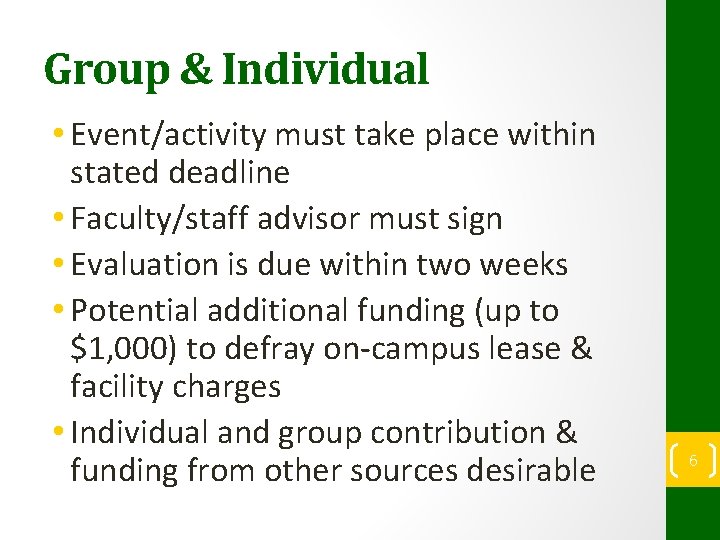 Group & Individual • Event/activity must take place within stated deadline • Faculty/staff advisor