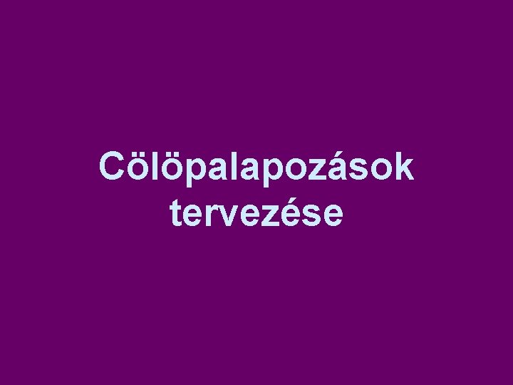 Cölöpalapozások tervezése 