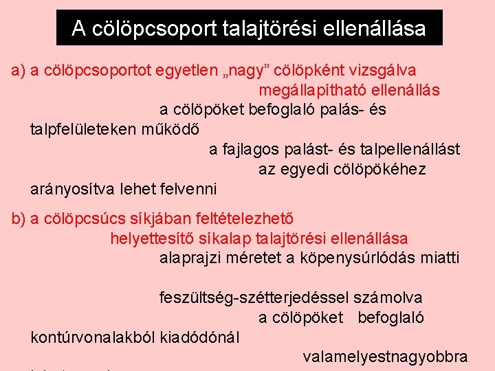 A cölöpcsoport talajtörési ellenállása a) a cölöpcsoportot egyetlen „nagy” cölöpként vizsgálva megállapítható ellenállás a