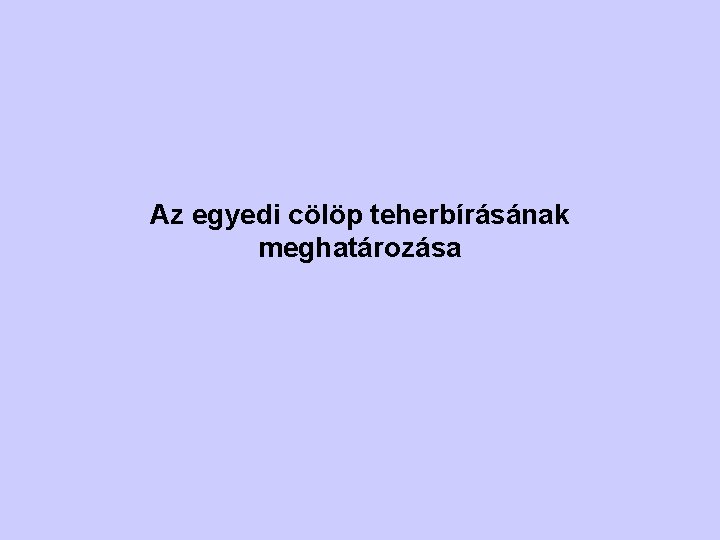Az egyedi cölöp teherbírásának meghatározása 