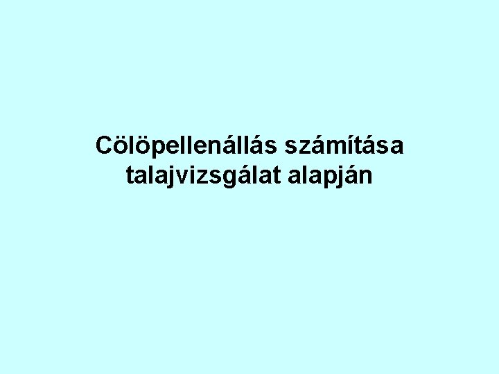 Cölöpellenállás számítása talajvizsgálat alapján 
