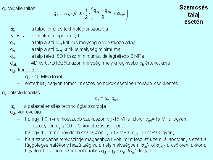 Szemcsés talaj esetén qb talpellenállás ab a talpellenállás technológiai szorzója b és s köralakú