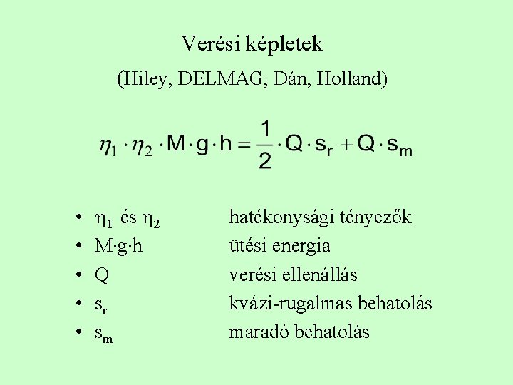 Verési képletek (Hiley, DELMAG, Dán, Holland) • • • 1 és 2 M g