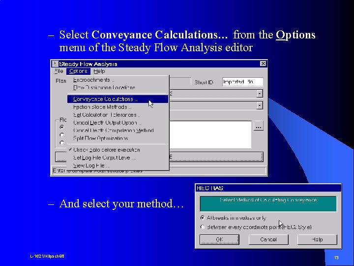 – Select Conveyance Calculations… from the Options menu of the Steady Flow Analysis editor
