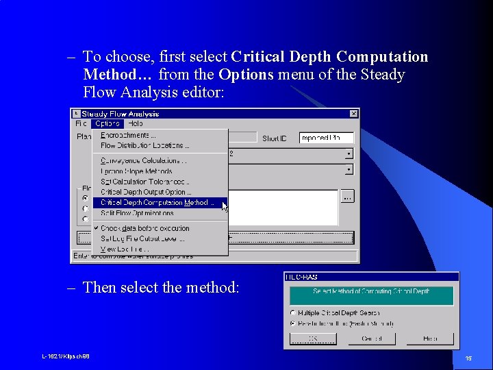 – To choose, first select Critical Depth Computation Method… from the Options menu of