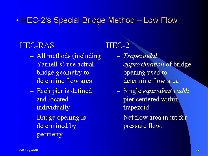  • HEC-2’s Special Bridge Method – Low Flow HEC-RAS – All methods (including