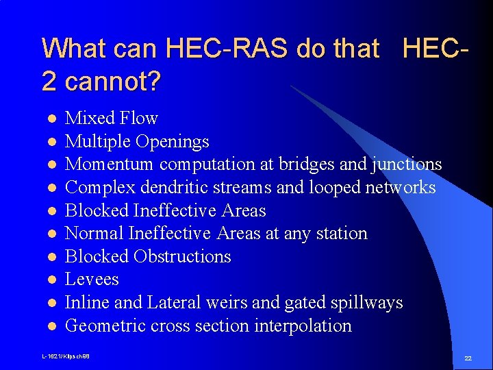 What can HEC-RAS do that HEC 2 cannot? l l l l l Mixed